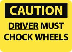 NMC - "Caution - Driver Must Chock Wheels", 10" Long x 14" Wide, Pressure-Sensitive Vinyl Safety Sign - Rectangle, 0.004" Thick, Use for Accident Prevention - Eagle Tool & Supply