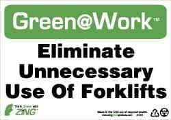 NMC - "Green @ Work - Eliminate Unnecessary Use of Forklifts", 7" Long x 10" Wide, Rigid Plastic Safety Sign - Rectangle, 0.01" Thick, Use for Restroom, Janitorial & Housekeeping - Eagle Tool & Supply