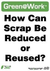 NMC - "Green @ Work - How Can Scrap Be Reduced or Reused?", 14" Long x 10" Wide, Rigid Plastic Safety Sign - Rectangle, 0.01" Thick, Use for Restroom, Janitorial & Housekeeping - Eagle Tool & Supply