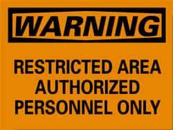 NMC - "Warning - Restricted Area - Authorized Personnel Only", 10" Long x 14" Wide, Rigid Plastic Safety Sign - Rectangle, 0.05" Thick, Use for Security & Admittance - Eagle Tool & Supply