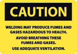 NMC - "Caution - Welding May Produce Fumes and Gases Hazardous to Health - Avoid Breathing These Fumes and Gases - Use Adequate...", 10" Long x 14" Wide, Rigid Plastic Safety Sign - Rectangle, 0.05" Thick, Use for Hazardous Materials - Eagle Tool & Supply