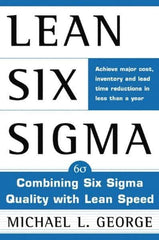 McGraw-Hill - LEAN SIX SIGMA: COMBINING SIX SIGMA QUALITY WITH LEAN PRODUCTION Handbook, 1st Edition - by Michael L. George, McGraw-Hill, 2002 - Eagle Tool & Supply