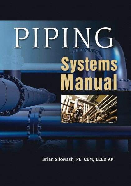 McGraw-Hill - PIPING SYSTEMS MANUAL Handbook, 1st Edition - by Brian Silowash, McGraw-Hill, 2009 - Eagle Tool & Supply