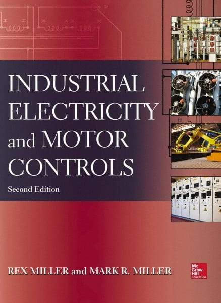 McGraw-Hill - INDUSTRIAL ELECTRICITY AND MOTOR CONTROLS Handbook, 2nd Edition - by Rex Miller, Mark Miller, McGraw-Hill, 2013 - Eagle Tool & Supply