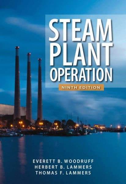 McGraw-Hill - STEAM PLANT OPERATION Handbook, 9th Edition - by Everett Woodruff, Thomas Lammers & Herbert Lammers, McGraw-Hill, 2011 - Eagle Tool & Supply