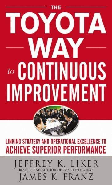 McGraw-Hill - TOYOTA WAY TO CONTINUOUS IMPROVEMENT Handbook, 1st Edition - by Jeffrey Liker & James K. Franz, McGraw-Hill, 2011 - Eagle Tool & Supply