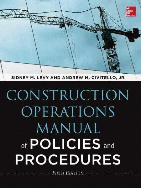 McGraw-Hill - CONSTRUCTION OPERATIONS MANUAL OF POLICIES AND PROCEDURES 5/E Handbook, 5th Edition - by Andrew Civitello & Sidney Levy, McGraw-Hill, 2014 - Eagle Tool & Supply