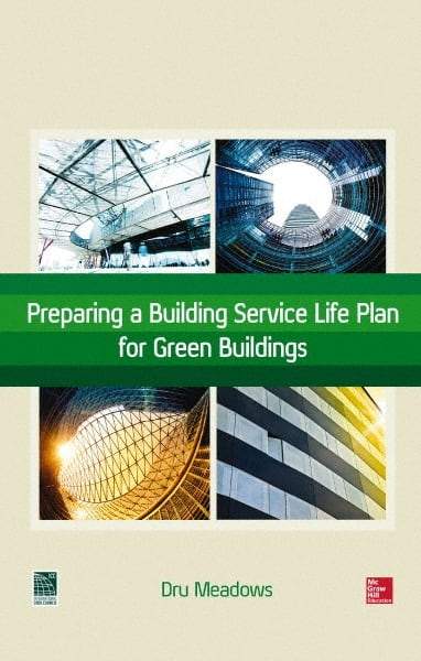 McGraw-Hill - PREPARING A BUILDING SERVICE LIFE PLAN FOR GREEN BUILDINGS Handbook, 1st Edition - by Dru Meadows, McGraw-Hill, 2014 - Eagle Tool & Supply