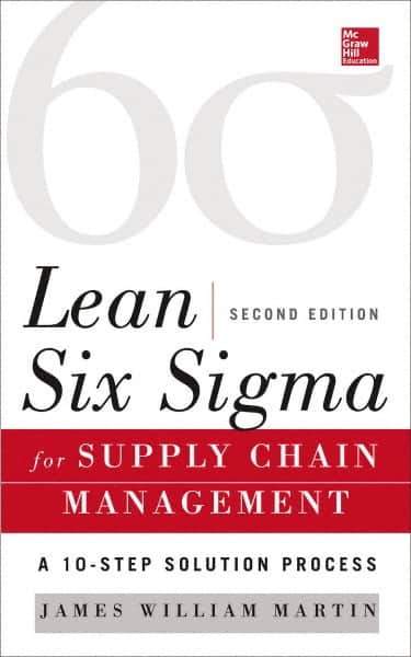 McGraw-Hill - LEAN SIX SIGMA FOR SUPPLY CHAIN MANAGEMENT Handbook, 2nd Edition - by James Martin, McGraw-Hill, 2014 - Eagle Tool & Supply