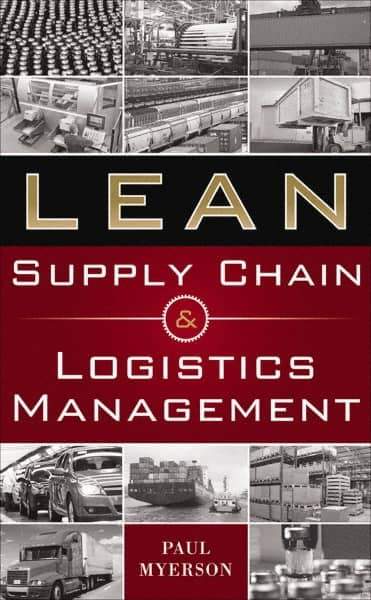 McGraw-Hill - LEAN SUPPLY CHAIN AND LOGISTICS MANAGEMENT Handbook, 1st Edition - by Paul Myerson, McGraw-Hill, 2012 - Eagle Tool & Supply