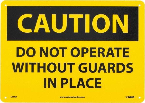 NMC - "Caution - Do Not Operate without Guards in Place", 10" Long x 14" Wide, Rigid Plastic Safety Sign - Rectangle, 0.05" Thick, Use for Accident Prevention - Eagle Tool & Supply