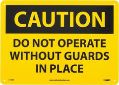 NMC - "Caution - Do Not Operate without Guards in Place", 10" Long x 14" Wide, Rigid Plastic Safety Sign - Rectangle, 0.05" Thick, Use for Accident Prevention - Eagle Tool & Supply