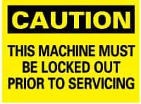 NMC - "Caution - This Machine Must Be Locked Out Prior to Servicing", 10" Long x 14" Wide, Pressure-Sensitive Vinyl Safety Sign - Rectangle, 0.004" Thick, Use for Accident Prevention - Eagle Tool & Supply