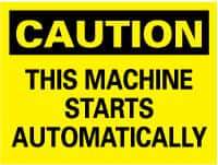 NMC - "Caution - This Machine Starts Automatically", 10" Long x 14" Wide, Rigid Plastic Safety Sign - Rectangle, 0.05" Thick, Use for Accident Prevention - Eagle Tool & Supply