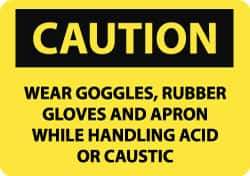 NMC - "Caution - Wear Goggles, Rubber Gloves and Apron While Handling Acid or Caustic", 10" Long x 14" Wide, Rigid Plastic Safety Sign - Rectangle, 0.05" Thick, Use for Accident Prevention - Eagle Tool & Supply