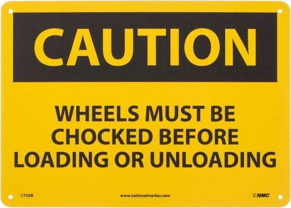NMC - "Caution - Wheels Must Be Chocked Before Loading and Unloading", 10" Long x 14" Wide, Aluminum Safety Sign - Rectangle, 0.04" Thick, Use for Accident Prevention - Eagle Tool & Supply