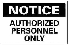 NMC - "Notice - Authorized Personnel Only", 10" Long x 14" Wide, Rigid Plastic Safety Sign - Rectangle, 0.05" Thick, Use for Security & Admittance - Eagle Tool & Supply