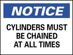 NMC - "Notice - Cylinders Must Be Chained at All Times", 7" Long x 10" Wide, Rigid Plastic Safety Sign - Rectangle, 0.05" Thick, Use for Accident Prevention - Eagle Tool & Supply