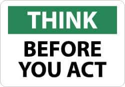 NMC - "Think Before You Act", 10" Long x 14" Wide, Pressure-Sensitive Vinyl Safety Sign - Rectangle, 0.004" Thick, Use for Accident Prevention - Eagle Tool & Supply