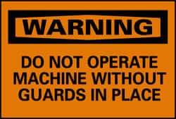 NMC - "Warning - Do Not Operate Machine without Guards in Place", 10" Long x 14" Wide, Rigid Plastic Safety Sign - Rectangle, 0.05" Thick, Use for Accident Prevention - Eagle Tool & Supply