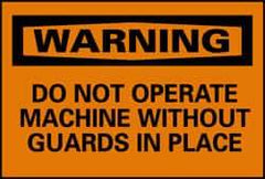 NMC - "Warning - Do Not Operate Machine without Guards in Place", 10" Long x 14" Wide, Pressure-Sensitive Vinyl Safety Sign - Rectangle, 0.004" Thick, Use for Accident Prevention - Eagle Tool & Supply