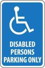 NMC - "Disabled Persons Parking Only", "Handicapped Symbol", 12" Wide x 18" High, Aluminum ADA Signs - 0.08" Thick, White on Blue, Engineer Grade Reflectivity, Rectangle, Post Mount - Eagle Tool & Supply