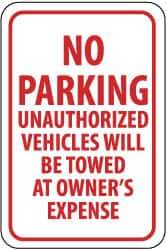 NMC - "No Parking - Unauthorized Vehicles Will Be Towed at Owner's Expense", 12" Wide x 18" High, Aluminum No Parking & Tow Away Signs - 0.063" Thick, Red on White, Rectangle, Post Mount - Eagle Tool & Supply