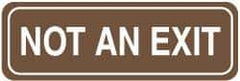 NMC - Not an Exit, 11" Wide, Acrylic Sign - English, Brown on White, Wall Mount - Eagle Tool & Supply