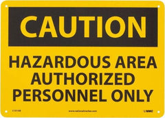 NMC - "Caution - Hazardous Area - Authorized Personnel Only", 10" Long x 14" Wide, Aluminum Safety Sign - Rectangle, 0.04" Thick, Use for Security & Admittance - Eagle Tool & Supply