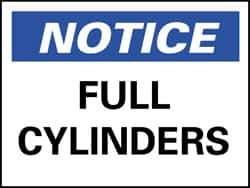 NMC - "Notice - Full Cylinders", 10" Long x 14" Wide, Rigid Plastic Safety Sign - Rectangle, 0.05" Thick, Use for Accident Prevention - Eagle Tool & Supply