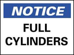 NMC - "Notice - Full Cylinders", 10" Long x 14" Wide, Rigid Plastic Safety Sign - Rectangle, 0.05" Thick, Use for Accident Prevention - Eagle Tool & Supply