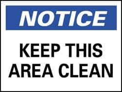 NMC - "Notice - Keep This Area Clean", 7" Long x 10" Wide, Pressure-Sensitive Vinyl Safety Sign - Rectangle, 0.004" Thick, Use for Security & Admittance - Eagle Tool & Supply