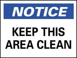 NMC - "Notice - Keep This Area Clean", 10" Long x 14" Wide, Rigid Plastic Safety Sign - Rectangle, 0.05" Thick, Use for Security & Admittance - Eagle Tool & Supply