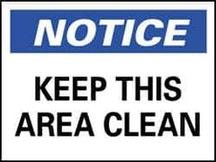 NMC - "Notice - Keep This Area Clean", 10" Long x 14" Wide, Rigid Plastic Safety Sign - Rectangle, 0.05" Thick, Use for Security & Admittance - Eagle Tool & Supply