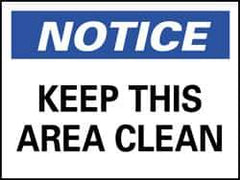 NMC - "Notice - Keep This Area Clean", 7" Long x 10" Wide, Rigid Plastic Safety Sign - Rectangle, 0.05" Thick, Use for Security & Admittance - Eagle Tool & Supply