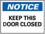 NMC - "Notice - Keep This Door Closed", 10" Long x 14" Wide, Rigid Plastic Safety Sign - Rectangle, 0.05" Thick, Use for Accident Prevention - Eagle Tool & Supply