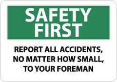 NMC - "Safety First - Report All Accidents, No Matter How Small, to Your Foreman", 10" Long x 14" Wide, Pressure-Sensitive Vinyl Safety Sign - Rectangle, 0.004" Thick, Use for Inspection, Testing & Accident Data - Eagle Tool & Supply