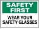 NMC - "Safety First - Wear Your Safety Glasses", 10" Long x 14" Wide, Pressure-Sensitive Vinyl Safety Sign - Rectangle, 0.004" Thick, Use for Accident Prevention - Eagle Tool & Supply
