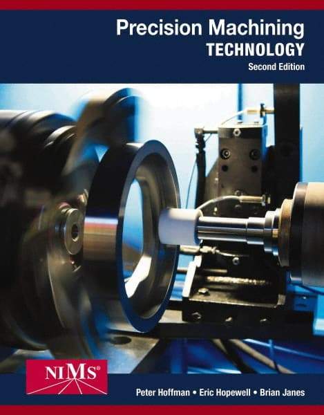 DELMAR CENGAGE Learning - Precision Machining Technology Publication, 2nd Edition - by Hoffman/Hopewell/Janes, Delmar/Cengage Learning, 2014 - Eagle Tool & Supply