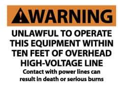 NMC - "Warning - Unlawful to Operate This Equipment Within Ten Feet of Overhead High-Voltage Line - Contact with Power Lines...", 7" Long x 10" Wide, Pressure-Sensitive Vinyl Safety Sign - Rectangle, 0.004" Thick, Use for Accident Prevention - Eagle Tool & Supply