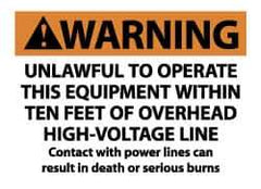 NMC - "Warning - Unlawful to Operate This Equipment Within Ten Feet of Overhead High-Voltage Line - Contact with Power Lines...", 7" Long x 10" Wide, Pressure-Sensitive Vinyl Safety Sign - Rectangle, 0.004" Thick, Use for Accident Prevention - Eagle Tool & Supply