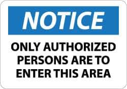 NMC - "Notice - Only Authorized Persons Are to Enter This Area", 7" Long x 10" Wide, Aluminum Safety Sign - Rectangle, 0.04" Thick, Use for Security & Admittance - Eagle Tool & Supply
