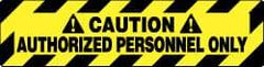 NMC - Caution - Authorized Personnel Only, Anti-Skid Pressure-Sensitive Vinyl Floor Sign - Rectangle, Black on Yellow, Adhesive Backed, For Security & Admittance - Eagle Tool & Supply