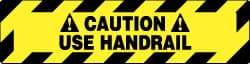 NMC - Caution - Use Handrail, Anti-Skid Pressure-Sensitive Vinyl Floor Sign - Rectangle, Black on Yellow, Adhesive Backed, For Accident Prevention - Eagle Tool & Supply