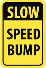 NMC - "Slow - Speed Bump", 18" Wide x 24" High, Aluminum Parking Lot Traffic Signs - 0.08" Thick, Black on Yellow, High Intensity Reflectivity, Rectangle, Post Mount - Eagle Tool & Supply
