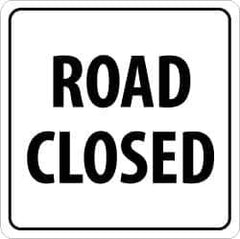 NMC - "Road Closed", 24" Wide x 24" High, Aluminum Traffic Control Signs - 0.08" Thick, Black on White, Engineer Grade Reflectivity, Square, Post Mount - Eagle Tool & Supply