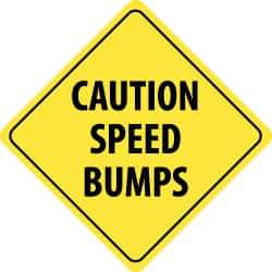 NMC - "Caution - Speed Bumps Ahead", 24" Wide x 24" High, Aluminum Traffic Control Signs - 0.08" Thick, Black on Yellow, High Intensity Reflectivity, Diamond, Post Mount - Eagle Tool & Supply