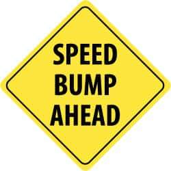 NMC - "Speed Bump Ahead", 24" Wide x 24" High, Aluminum Traffic Control Signs - 0.08" Thick, Black on Yellow, High Intensity Reflectivity, Diamond, Post Mount - Eagle Tool & Supply