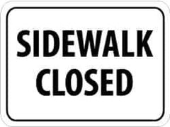 NMC - "Sidewalk Closed", 24" Wide x 18" High, Aluminum Parking Lot Traffic Signs - 0.08" Thick, Black on White, High Intensity Reflectivity, Rectangle, Post Mount - Eagle Tool & Supply