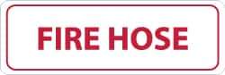 NMC - Fire Hose, Pressure Sensitive Vinyl Fire Sign - 12" Wide x 4" High - Eagle Tool & Supply